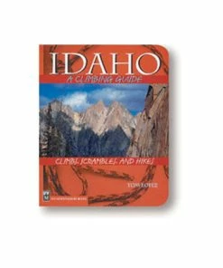 Mountaineers Books Idaho: A Climbing Guide