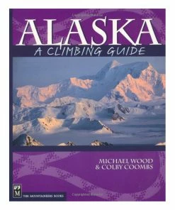 Mountaineers Books Alaska: A Climbing Guide
