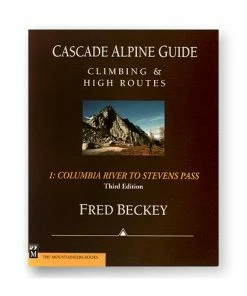Mountaineers Books Cascade Alpine Guide Vol 1: Columbia River To Stevens Pass - 3rd Ed.