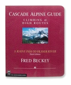 Mountaineers Books Cascade Alpine Guide Vol 3: Rainy Pass To Fraser River - 3rd Ed.